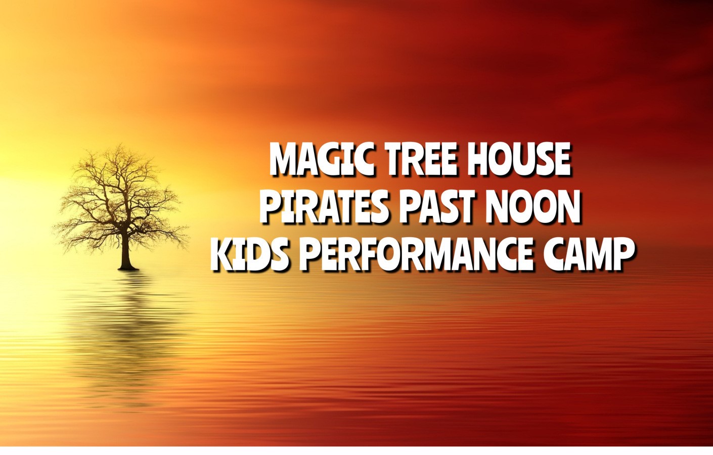 Magic Tree House Pirates Past Noon Performance Camp